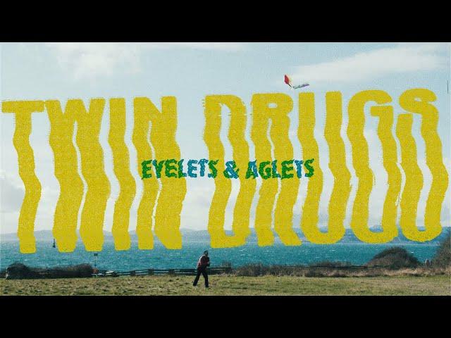 TWIN DRUGS - Eyelets & Aglets (Official Video)