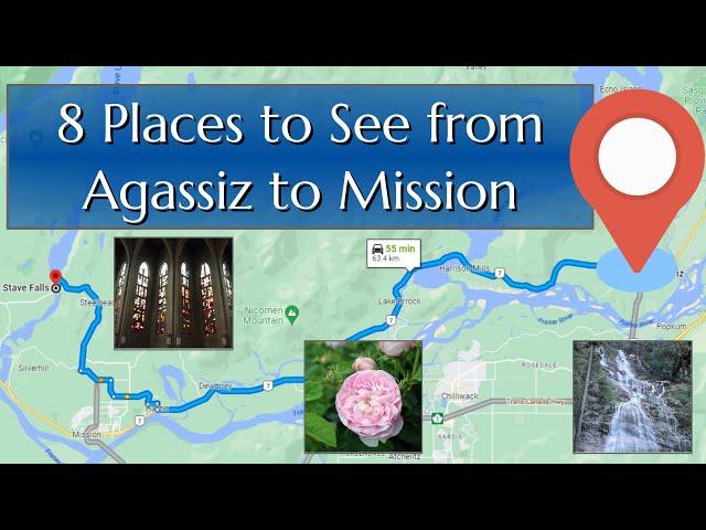 8 Places to See from Agassiz to Mission, North Fraser Valley