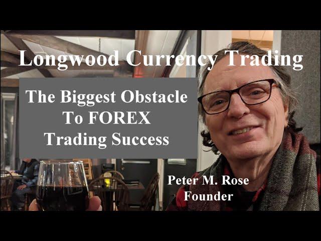 The Biggest Obstacle To FOREX Trading Success | Longwood Currency Trading