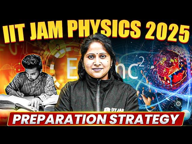 IIT JAM 2025 : Ultimate Preparation Strategy for IIT JAM Physics 2025 Exam!!