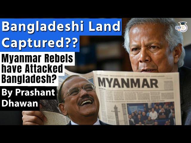 Bangladesh land Captured by Myanmar Rebels? Are the reports True? Explained | By Prashant Dhawan