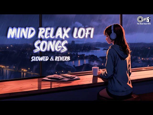 Mind Relax Lofi Songs | Monsoon Songs  | Romantic Hindi Songs | Slowed+Reverb Songs | Jukebox Songs