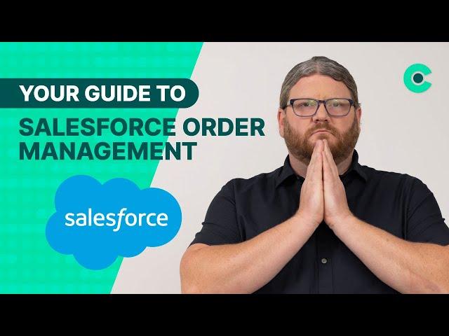 SALESFORCE: Everything You Need to Know About Order Management