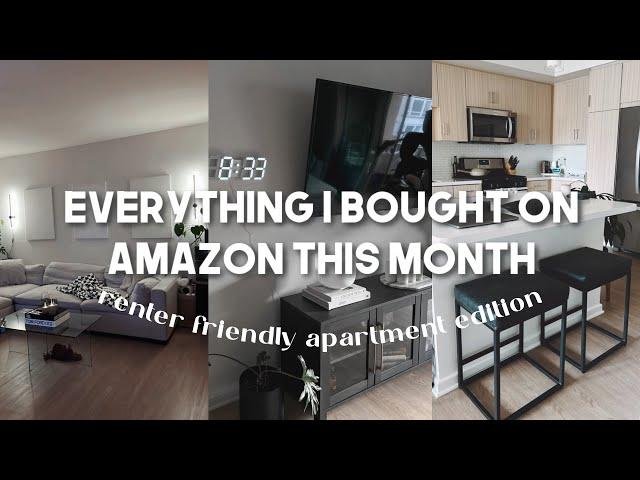 EVERYTHING I PURCHASED ON AMAZON LAST MONTH| apartment and renter friendly finds