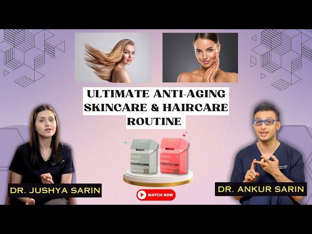 The Ultimate Anti-Aging Skincare And Haircare Routine ll Dr.Sarin ll