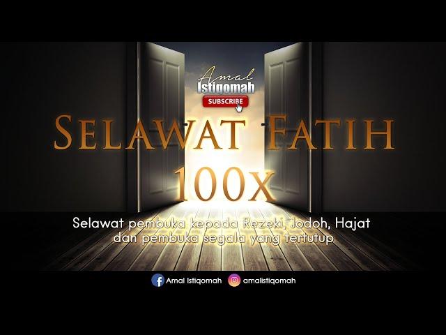 SELAWAT FATIH 100x - Pembuka kepada Rezeki, Jodoh, Hajat dan pembuka segala yang tertutup