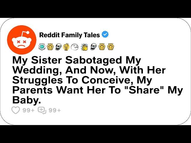 My Sister Sabotaged My Wedding, And Now, With Her Struggles To Conceive,....- Reddit Stories