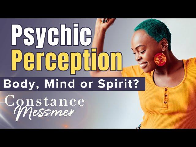 Psychic Perception: Is It Mind, Body, or Spirit?