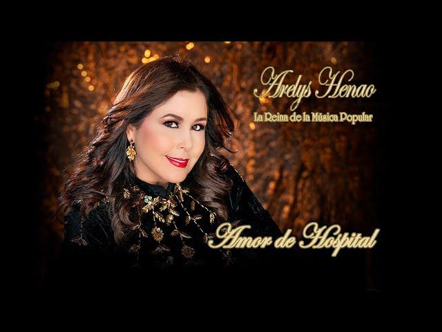 AMOR DE HOSPITAL - ARELYS HENAO -  VIDEO  OFICIAL