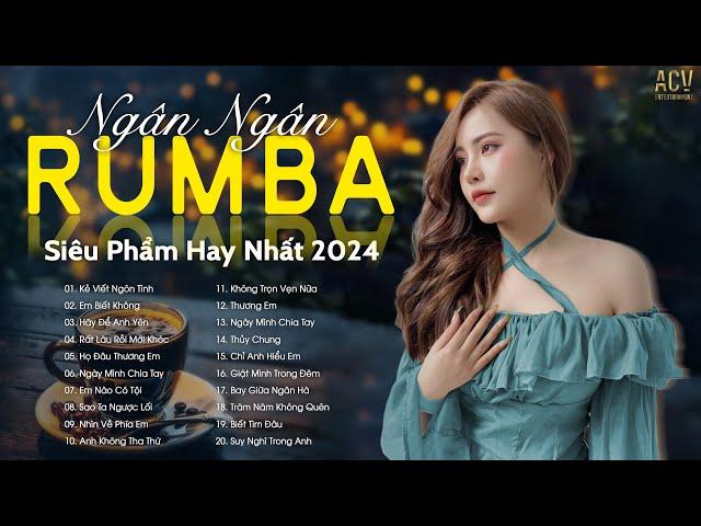 SIÊU PHẨM RUMBA NHẠC TRẺ HAY NHẤT 2024 - NGÂN NGÂN RUMBA HOT TREND TIKTOK - NHẠC RUMBA XU HƯỚNG 2024