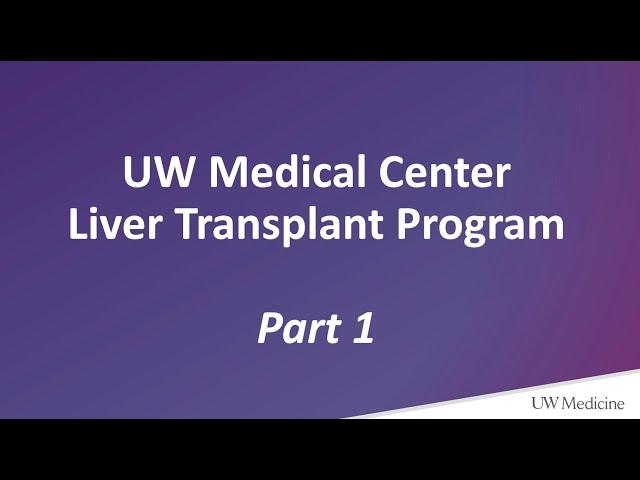 Liver Transplant Educational Series - Part 1 | UW Medicine