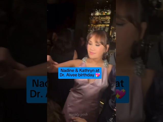 NADINE LUSTRE AND KATHRYN BERNARDO AT DR. AIVEE BIRTHDAY CELEB #kathrynbernardo #nadinelustre