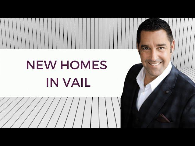 New Construction in Vail Colorado: Cordillera