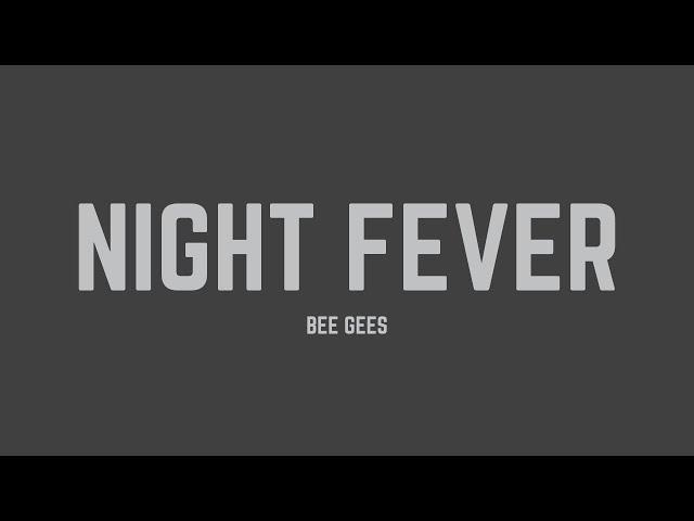 Bee Gees - Night Fever (from 'Saturday Night Fever' Soundtrack) (Lyrics)