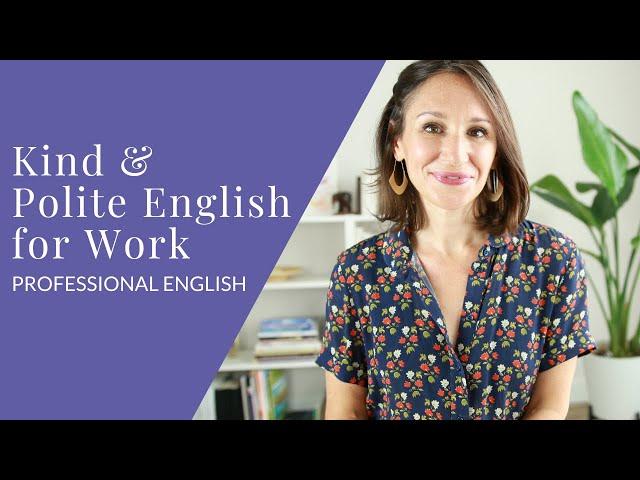 Kind, Polite English for Work [Professional English Skills]