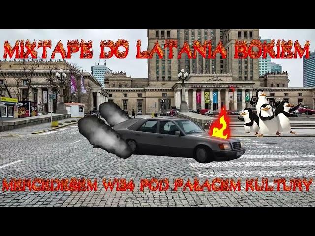 █▬█ █ ▀█▀ MIXTAPE DO LATANIA BOKIEM MERCEM W124 POD PAŁACEM KULTURY *OGIEŃ NIE WIE GDZIE UCIEKAĆ*