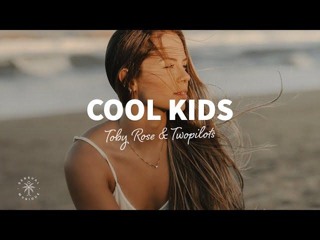 Toby Rose & TWOPILOTS - Cool Kids (Lyrics)