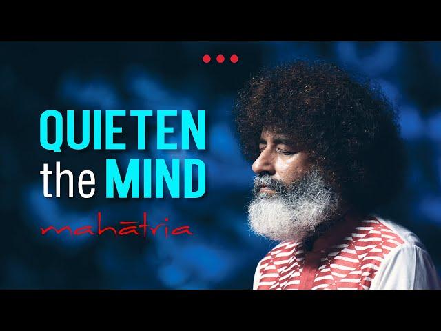 Quieten the Mind | Mahatria on the Power of Meditation