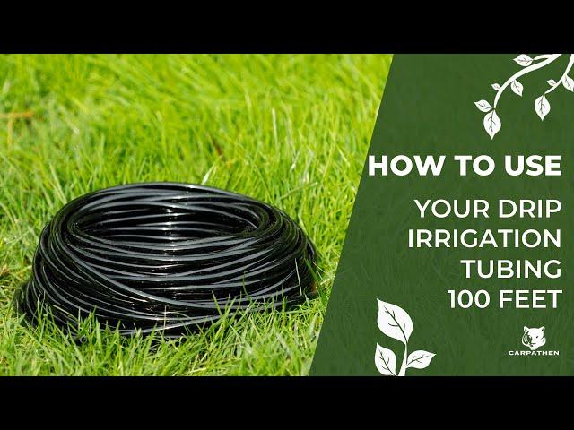 How to Use the CARPATHEN Drip Irrigation Tubing