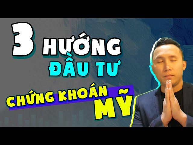 3 Hướng đầu tư chứng khoán Mỹ cho người mới bắt đầu