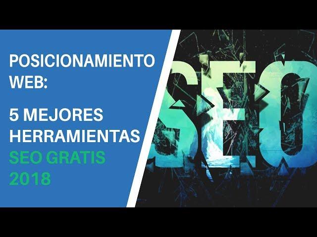 POSICIONAMIENTO WEB: 5 MEJORES HERRAMIENTAS SEO GRATIS 2018