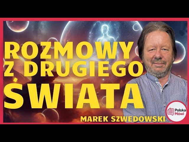 Co Zmarli Próbują Nam Powiedzieć? Co Wiedzieć Przed Odejściem? - Marek Szwedowski