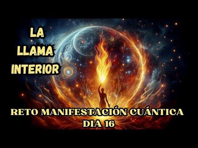 LA LLAMA INTERIOR ️ DÍA 16 RETO DE MANIFESTACIÓN CUÁNTICA Con Tu DOBLE CUÁNTICO ️ SALTOS CUÁNTICOS