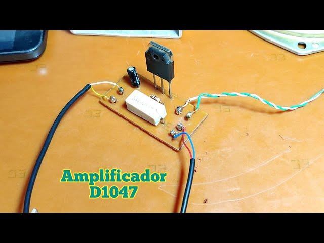 Amplificador Usando Un Solo Transistor D1047 muy fácil