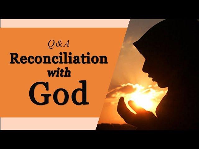 Q&A: Reconciliation with God | Dr. Shabir Ally