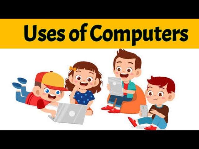 Uses of computer | Uses of computer for kids | Use of the computer | Uses of computer for class 1