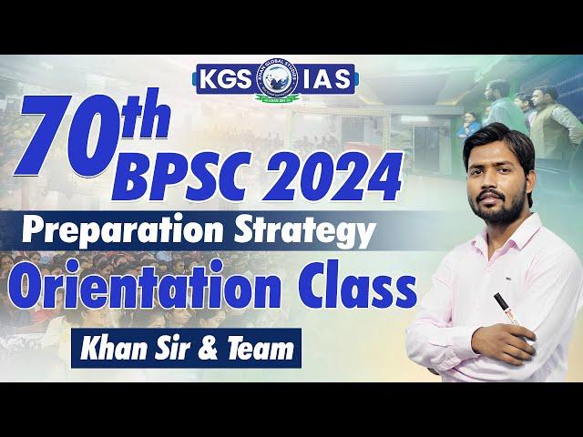 BPSC 2024 || Preparation Strategy & Orientation Class || 70th BPSC || By Khan Sir #kgs #khansir