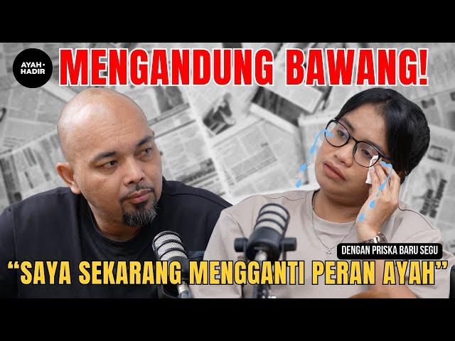 "Ayah saya sudah tidak hadir" - Ayah Hadir bersama Priska Baru Segu