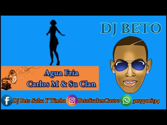 Agua Fria - Carlos Manuel Y Su Clan Dj Beto (Salsa Y Timba)