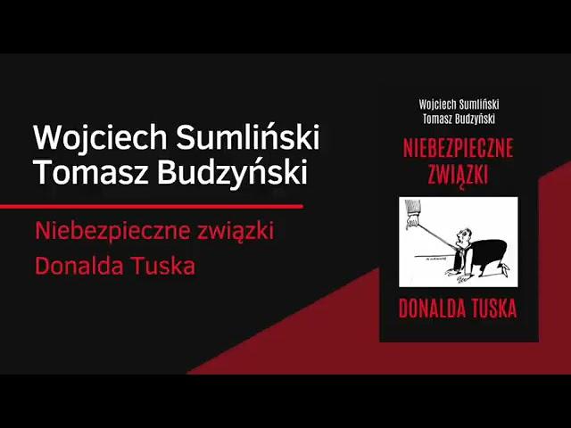 Wojciech Sumliński, Tomasz Budzyński  - Niebezpieczne związki Donalda Tuska