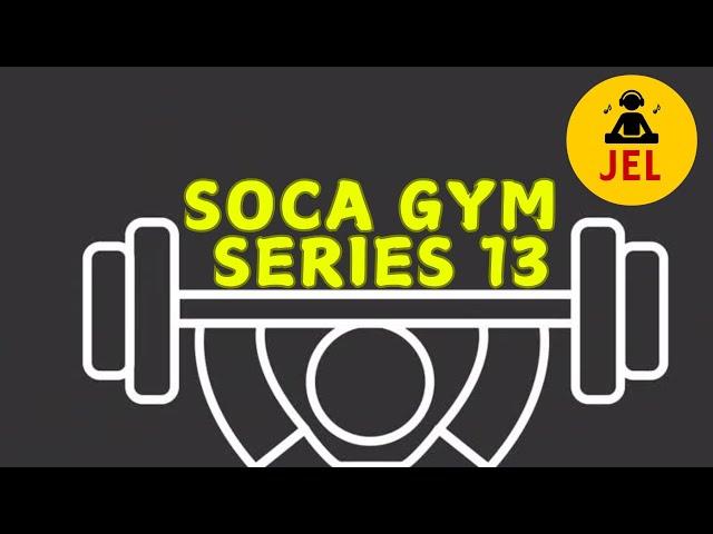 SOCA GYM SERIES 13 THE FAST BURN | MIXED BY DJ JEL  "2025 POWER SOCA MIX"