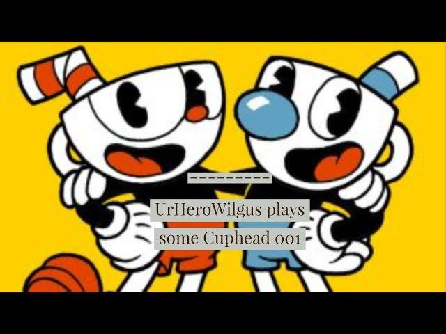 Cuphead playthrough Urherowilgus 001