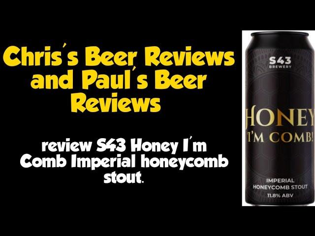 S43 Brewery Honey I'm Comb Imperial honeycomb stout review with @paulsbeerreviews