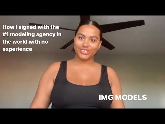 How to sign with a modeling agency with no experience- Becoming an IMG model