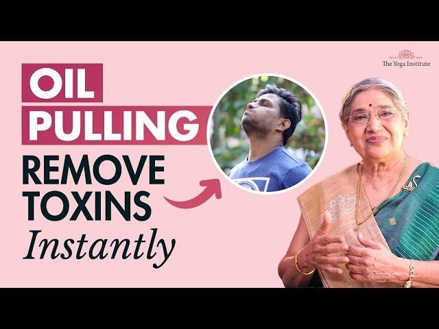 Oil Pulling: Instantly Detox Your Body Naturally | Oil Pulling Benefits, Techniques & Dental Health