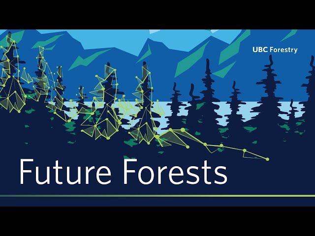 Future Forests Webinar | UBC Forestry