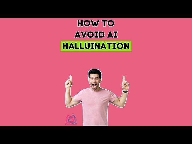 How to Avoid AI Hallucination