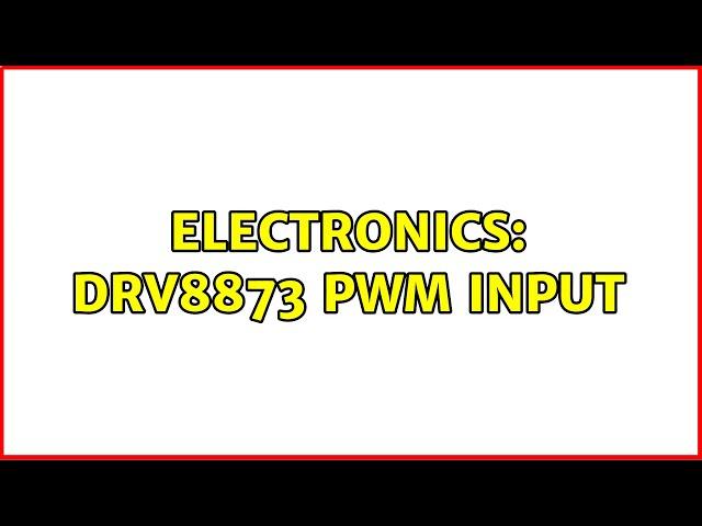 Electronics: DRV8873 PWM input (2 Solutions!!)