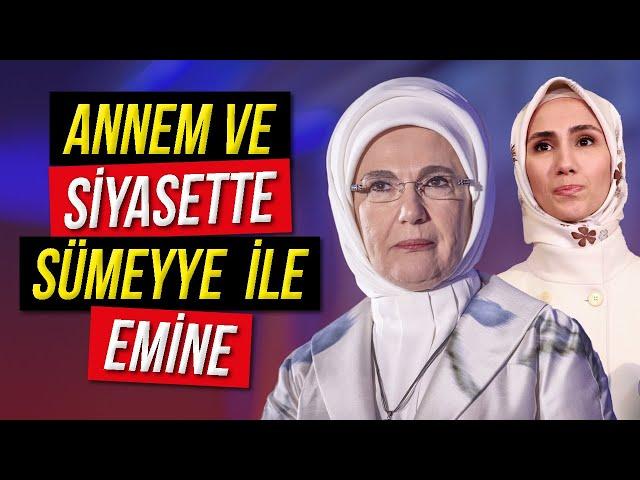 Annem ve Siyasette Sümeyye ile Emine