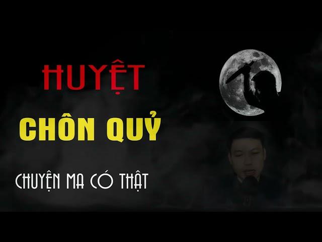 Truyện ma Đình Soạn : Huyệt Chôn Quỷ | Chuyện Ma Mới Nhất