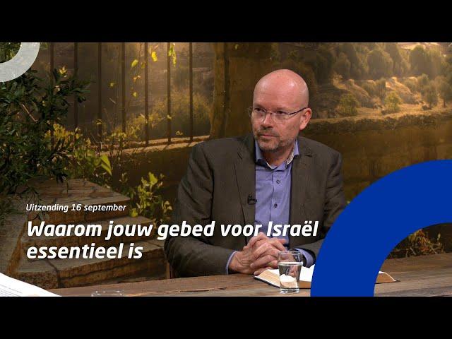 Uitzending 16 september • Waarom elke christen zou moeten bidden voor Israël