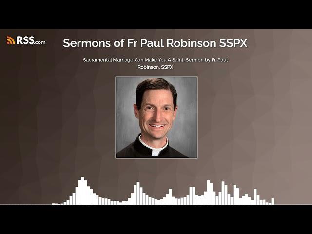 Sacramental Marriage Can Make You A Saint, Sermon by Fr. Paul Robinson, SSPX