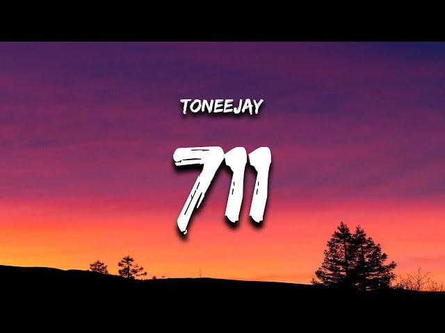 TONEEJAY - 711 (Lyrics)