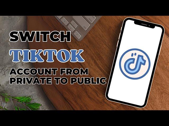 How To Switch TikTok Account From Private To Public | TikTok Account Public Setting