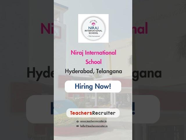 Niraj International School Hyderabad Telangana Hiring Now! #schooljob #hyderabad #teachersrecruiter