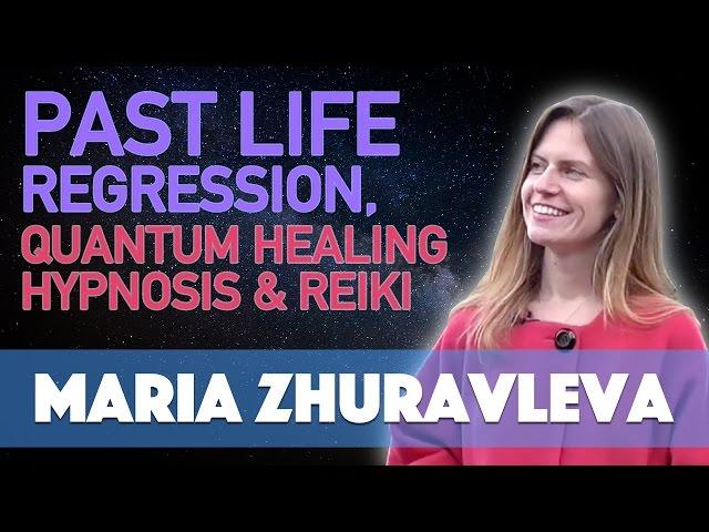 Maria Zhuravleva - Past Life Regression, Quantum Healing Hypnosis, & Reiki Healing